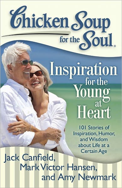 Cover for Canfield, Jack (The Foundation for Self-esteem) · Chicken Soup for the Soul: Inspiration for the Young at Heart: 101 Stories of Inspiration, Humor, and Wisdom About Life at a Certain Age - Chicken Soup for the Soul (Pocketbok) (2011)