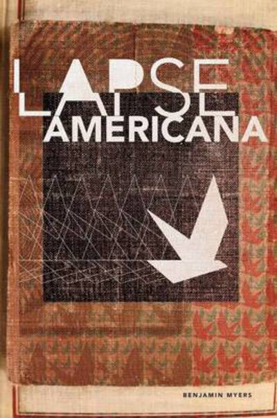 Lapse Americana - Benjamin Myers - Books - - 9781935520719 - March 15, 2013