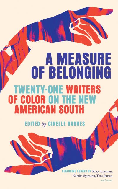 Cover for A Measure of Belonging: Twenty-One Writers of Color on the New American South (Paperback Book) (2020)