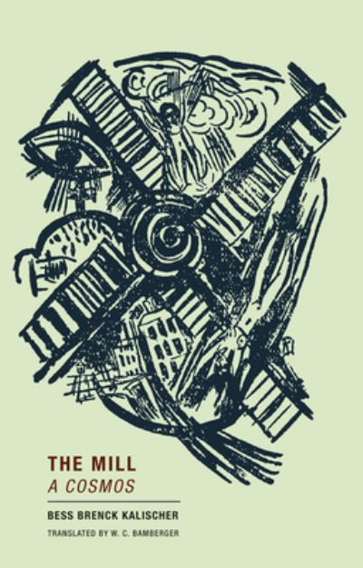 Cover for Bess Brenck Kalischer · The Mill: A Cosmos (Paperback Book) (2021)