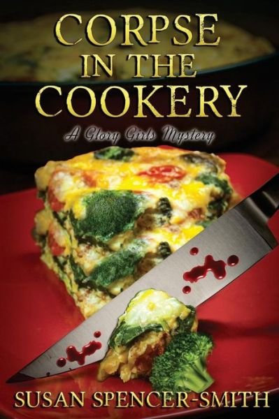 Cover for Susan Spencer-smith · Corpse in the Cookery: a Glory Girls Mystery (Paperback Book) (2015)