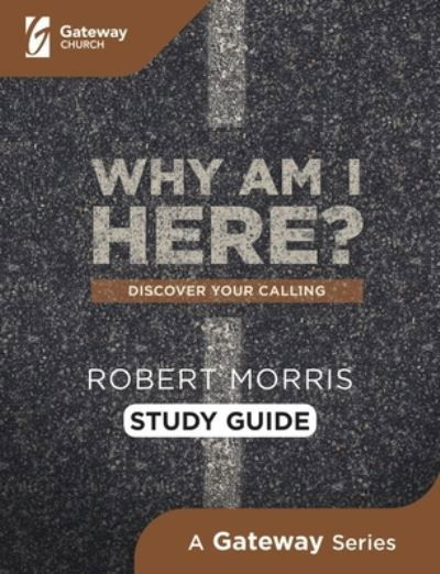 Why Am I Here? Study Guide - Robert Morris - Książki - Gateway Press - 9781945529719 - 1 września 2019