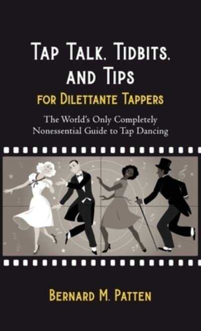 Cover for Bernard M Patten · Tap Talk, Tidbits, and Tips for Dilettante Tappers (Hardcover Book) (2022)