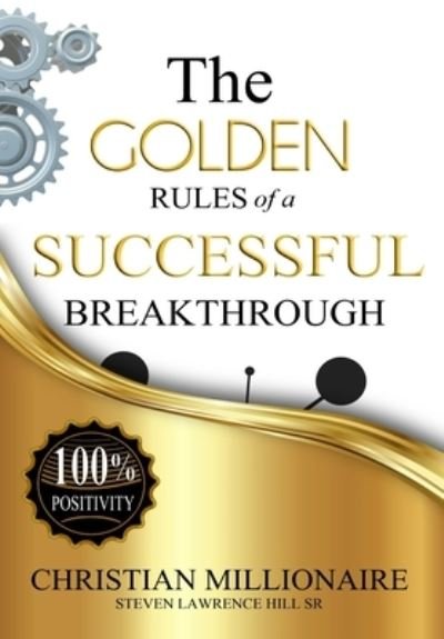 Cover for Steven Lawrence Hill · The Golden Rules of a Successful Breakthrough (Hardcover Book) (2020)