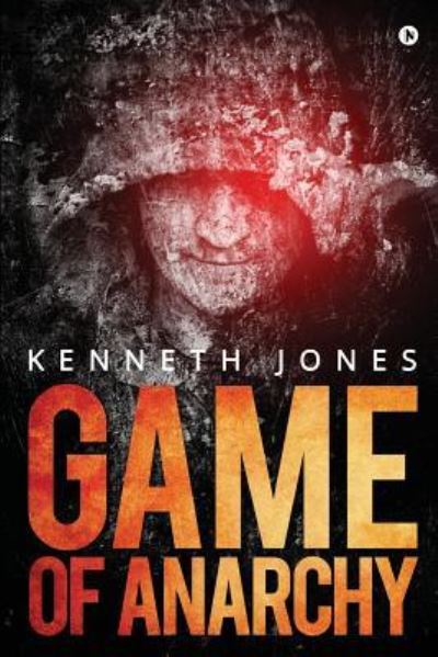 Game of Anarchy - Kenneth Jones - Livros - Notion Press, Inc. - 9781947752719 - 23 de setembro de 2017