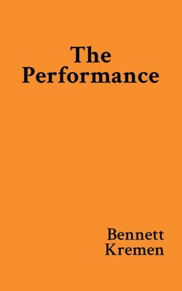 Cover for Bennett Kremen · The Performance (Paperback Book) (2018)