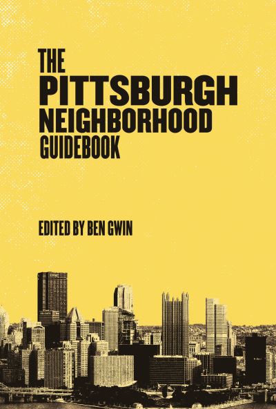 Cover for Ben Gwin · Pittsburgh Neighborhood Guidebook (Paperback Book) (2021)