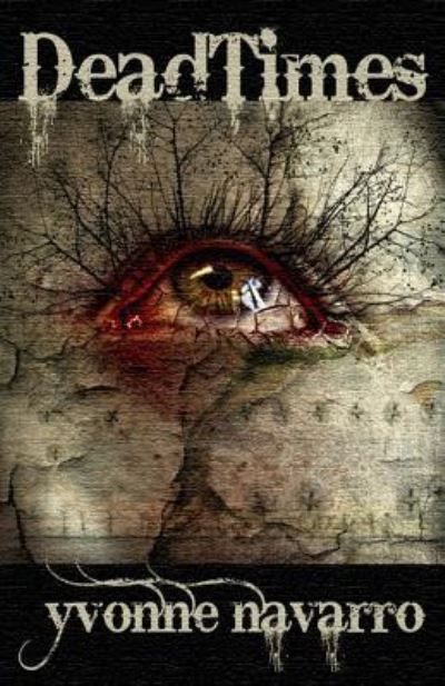 DeadTimes - Yvonne Navarro - Książki - Macabre Ink - 9781949914719 - 3 listopada 2018