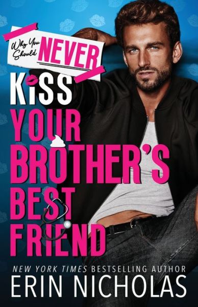 Why You Should Never Kiss Your Brother's Best Friend - Erin Nicholas - Livros - Nicholas, Erin - 9781952280719 - 28 de março de 2023