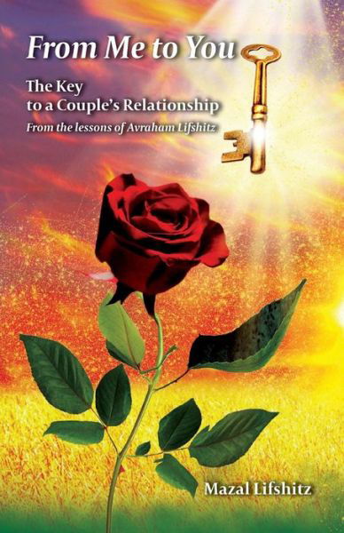 From Me to You :  : The Key to a Romantic Relationship From the lessons of Avraham L - Mazal Lifshitz - Bøger - Createspace Independent Publishing Platf - 9781974213719 - 8. august 2017