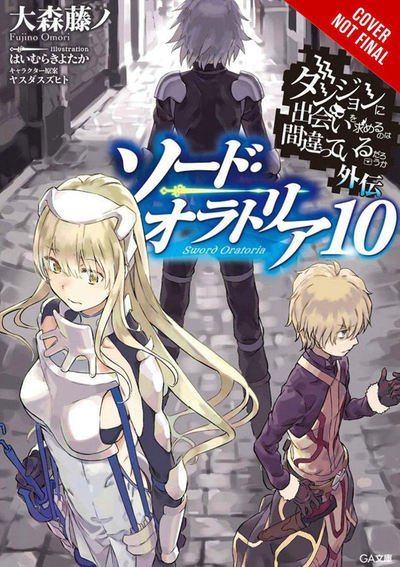 Cover for Fujino Omori · Is It Wrong to Try to Pick Up Girls in a Dungeon? Sword Oratoria, Vol. 10 (light novel) (Paperback Book) (2019)