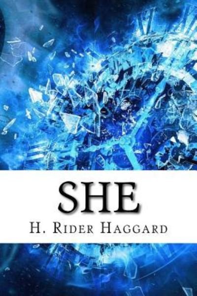 She - Sir H Rider Haggard - Books - Createspace Independent Publishing Platf - 9781975638719 - August 23, 2017
