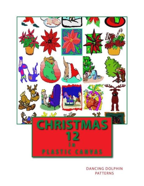 Christmas 12 - Dancing Dolphin Patterns - Książki - Createspace Independent Publishing Platf - 9781979560719 - 8 listopada 2017