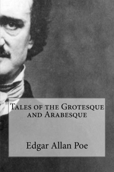 Cover for Edgar Allan Poe · Tales of the Grotesque and Arabesque (Taschenbuch) (2018)