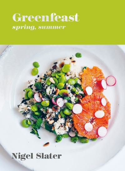 Cover for Nigel Slater · Greenfeast: Spring, Summer: [A Cookbook] (Hardcover bog) (2021)