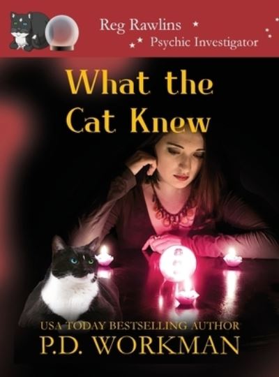 Cover for P D Workman · What the Cat Knew - Reg Rawlins, Psychic Investigator (Hardcover Book) [Large type / large print edition] (2020)