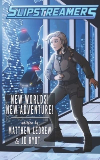 Cover for Matthew Ledrew · New Worlds! New Adventure!: A Slipstreamers Adventure - Slipstreamers (Paperback Book) (2020)