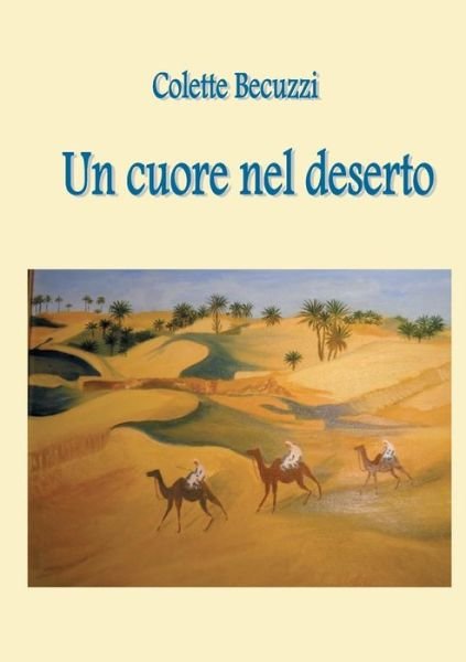 Cover for Colette Becuzzi · Un Cuore Nel Deserto (Paperback Book) (2015)