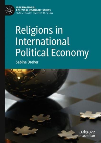Cover for Sabine Dreher · Religions in International Political Economy - International Political Economy Series (Hardcover Book) [1st ed. 2020 edition] (2020)