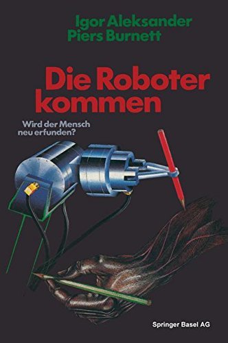 Aleksander · Die Roboter Kommen: Wird Der Mensch Neu Erfunden? (Pocketbok) [Softcover Reprint of the Original 1st 1984 edition] (2014)