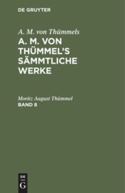 Cover for Moritz August Thummel · A. M. Von Thummels: A. M. Von Thummel's Sammtliche Werke. Band 8 (Hardcover Book) (1901)