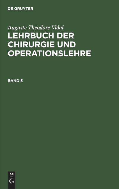 Cover for Adolf Bardeleben · Auguste Theodore Vidal: Lehrbuch Der Chirurgie Und Operationslehre. Band 3 (Hardcover Book) (1901)