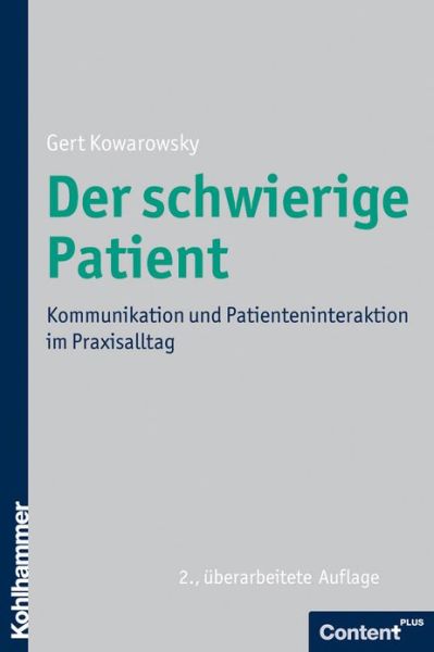 Cover for Gert Kowarowsky · Der Schwierige Patient: Kommunikation Und Patienteninteraktion Im Praxisalltag (Paperback Book) [German, 2 Revised edition] (2011)