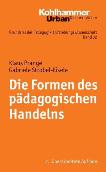 Cover for Gabriele Strobel-eisele · Die Formen Des Pädagogischen Handelns: Eine Einf|hrung (Urban-taschenbucher) (German Edition) (Paperback Book) [German, 2 edition] (2014)