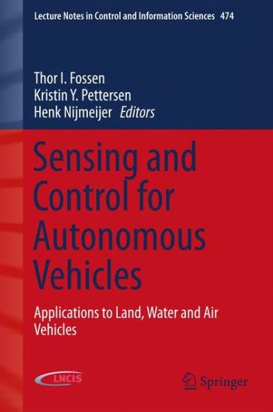 Sensing and Control for Autonomous Vehicles: Applications to Land, Water and Air Vehicles - Lecture Notes in Control and Information Sciences (Hardcover Book) [1st ed. 2017 edition] (2017)