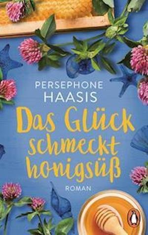 Cover for Persephone Haasis · Das Glück schmeckt honigsüß (Paperback Book) (2022)