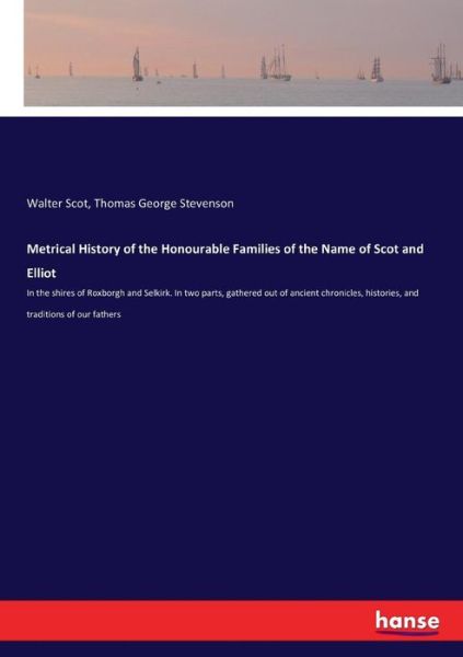 Metrical History of the Honourable Families of the Name of Scot and Elliot - Walter Scot - Böcker - Hansebooks - 9783337191719 - 10 juni 2017