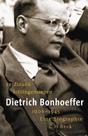 Cover for Ferdinand Schlingensiepen · Dietrich Bonhoeffer 1906-1945 (Bog) (2025)