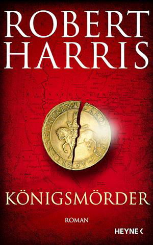 Königsmörder - Robert Harris - Bøker - Heyne - 9783453273719 - 2. november 2022