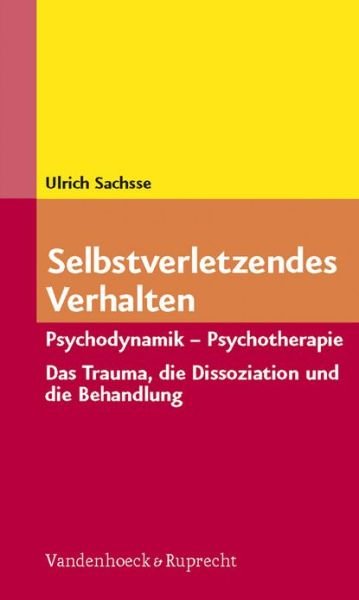 Selbstverletzendes Verhalten - U. Sachsse - Boeken - Vandenhoeck & Ruprecht - 9783525457719 - 18 februari 2009
