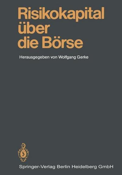 Cover for Wolfgang Gerke · Risikokapital UEber Die Boerse: Mannheimer Bankenforum Symposium 25.1.1985 (Taschenbuch) [Softcover Reprint of the Original 1st 1986 edition] (1986)