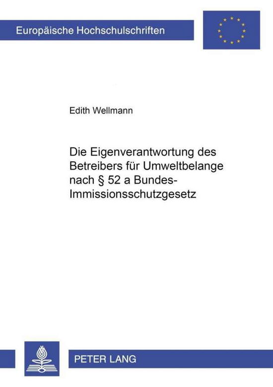 Cover for Edith Nolte · Die Eigenverantwortung Des Betreibers Fuer Umweltbelange Nach § 52 a Bundes-Immissionsschutzgesetz - Europaeische Hochschulschriften Recht (Paperback Book) [German edition] (2001)
