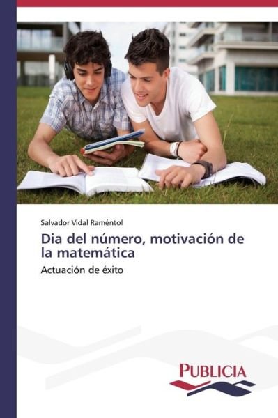 Cover for Salvador Vidal Raméntol · Dia Del Número, Motivación De La Matemática (Pocketbok) [Spanish edition] (2013)