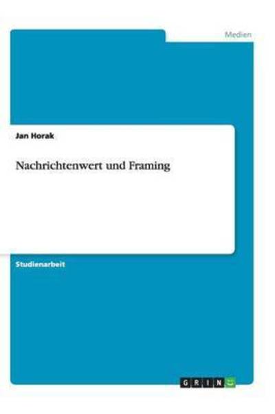 Cover for Horak · Nachrichtenwert und Framing (Book) [German edition] (2013)