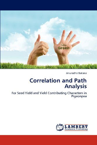 Cover for Anuradha Batana · Correlation and Path Analysis: for Seed Yield and Yield Contributing Characters in Pigeonpea (Paperback Book) (2012)
