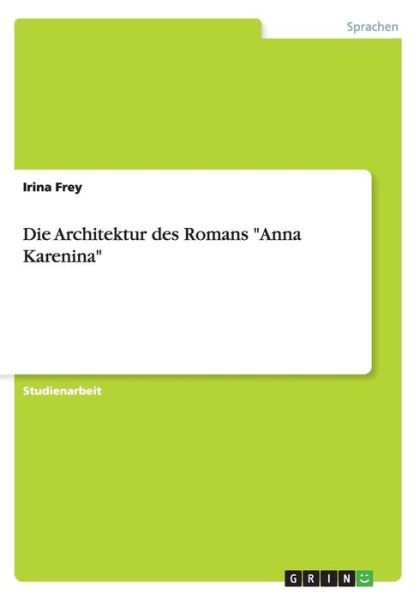 Cover for Frey · Die Architektur des Romans &quot;Anna K (Book) (2015)