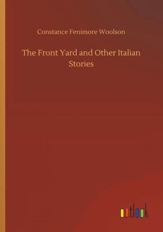 Cover for Woolson · The Front Yard and Other Italia (Book) (2018)