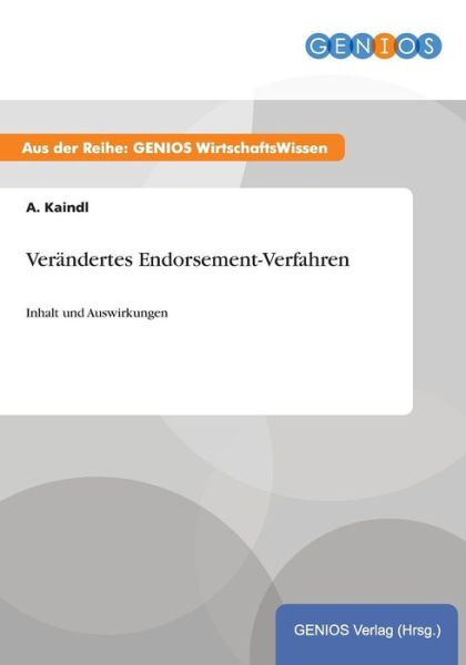 Cover for A Kaindl · Verandertes Endorsement-Verfahren: Inhalt und Auswirkungen (Paperback Book) (2015)
