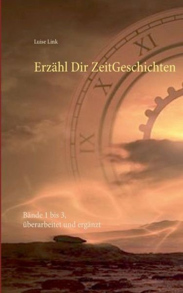 Cover for Luise Link · Erzahl Dir ZeitGeschichten: Bande 1 bis 3, uberarbeitet und erganzt (Paperback Bog) (2019)