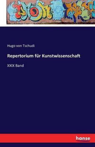 Repertorium für Kunstwissenscha - Tschudi - Bøger -  - 9783741136719 - 29. april 2016
