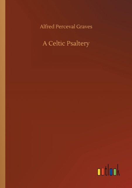 Cover for Alfred Perceval Graves · A Celtic Psaltery (Paperback Book) (2020)