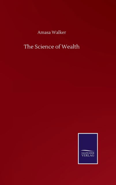 Cover for Amasa Walker · The Science of Wealth (Hardcover Book) (2020)