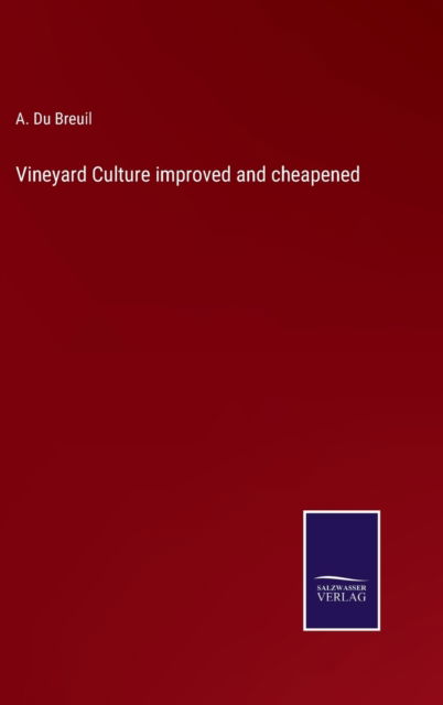 Cover for A Du Breuil · Vineyard Culture improved and cheapened (Hardcover Book) (2021)