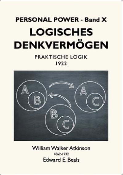 Cover for William Walker Atkinson · Logisches Denkvermoegen (Taschenbuch) (2021)