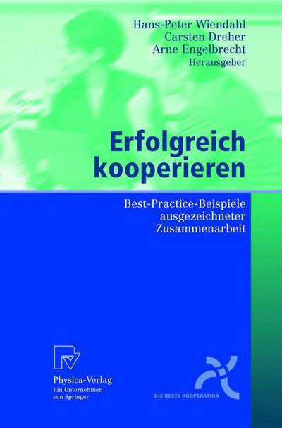Erfolgreich Kooperieren: Best-Practice-Beispiele Ausgezeichneter Zusammenarbeit - Hans-peter Wiendahl - Books - Physica-Verlag GmbH & Co - 9783790815719 - April 13, 2005