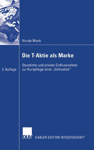 Cover for Nicole Munk · Die T-Aktie ALS Marke: Staatliche Und Private Einflussnahme Zur Kurspflege Einer &quot;volksaktie&quot; (Hardcover Book) [2nd 2. Aufl. 2003 edition] (2003)